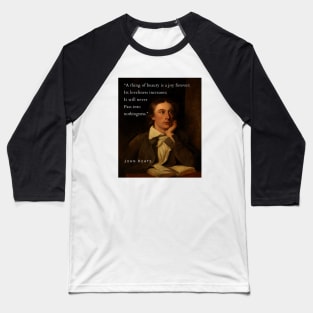 John Keats portrait and quote: 'Heard melodies are sweet, but those unheard are sweeter' Baseball T-Shirt